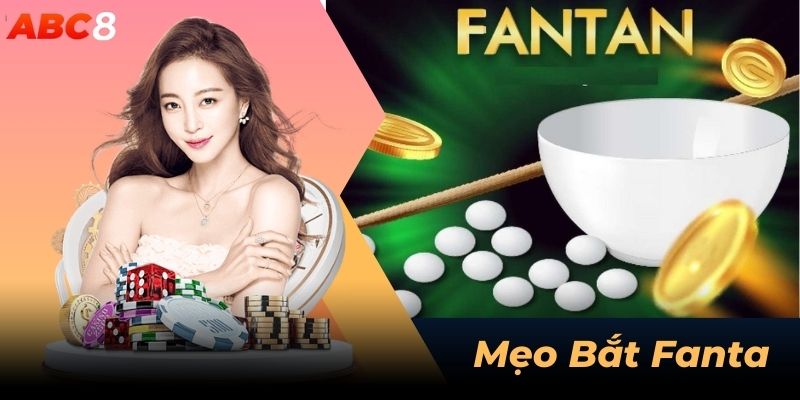 3 mẹo bắt Fantan cơ bản nhất mà ai cũng nên biết